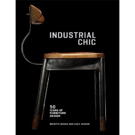 Industrial Chic: 50 Icons of Furniture and Lighting Design Shop